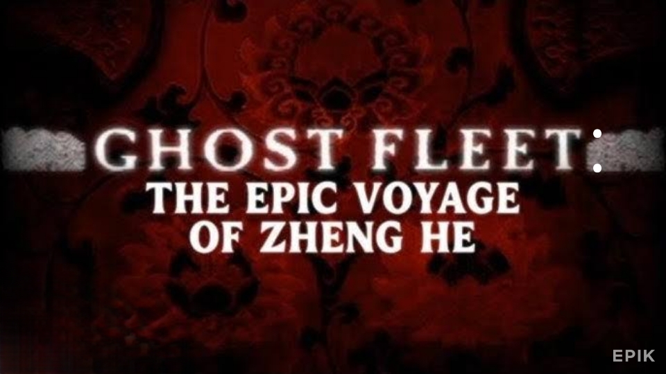 Ghost Fleet: The Epic Voyage of Zheng He