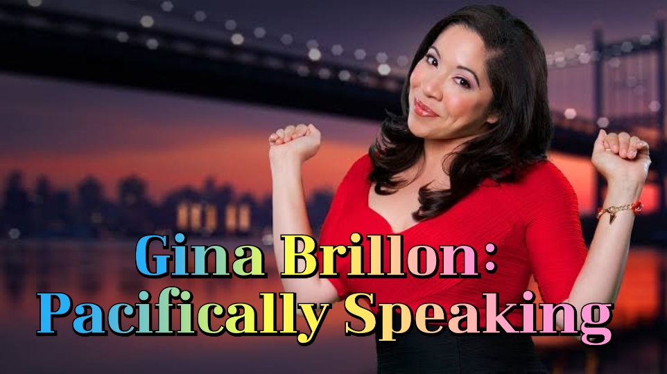 Watch Free Gina Brillon: Pacifically Speaking Full Movie Online