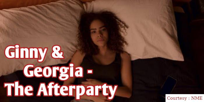 Ginny & Georgia - The Afterparty