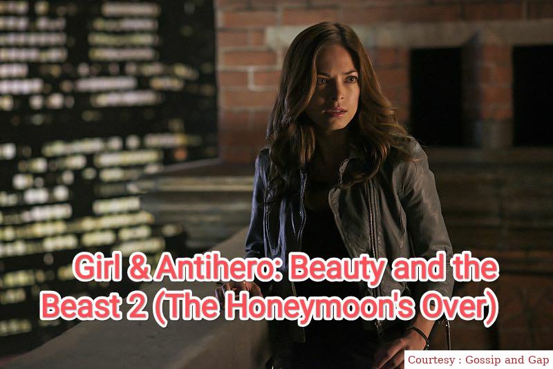 Girl & Antihero: Beauty and the Beast 2 (The Honeymoon's Over)