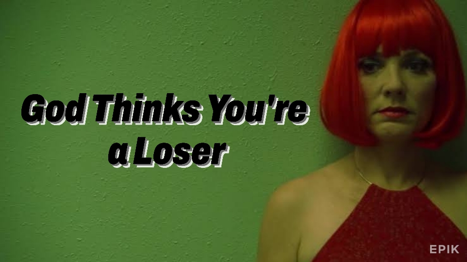 God Thinks You're a Loser