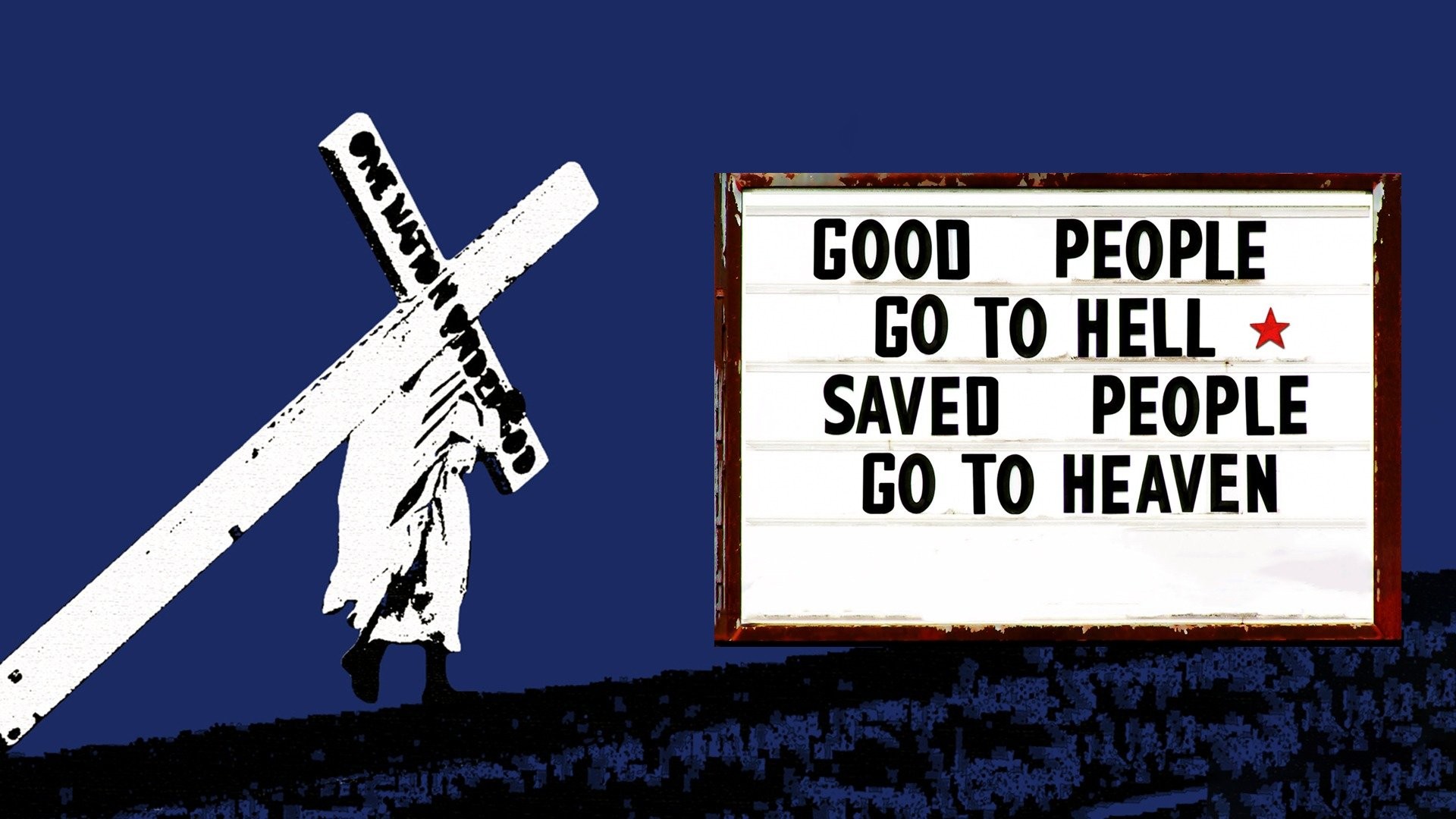 Good People Go To Hell,  Saved People Go To Heaven