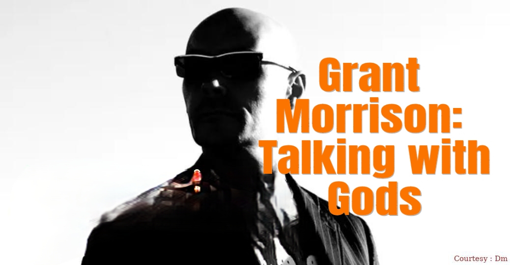 Grant Morrison:  Talking with Gods