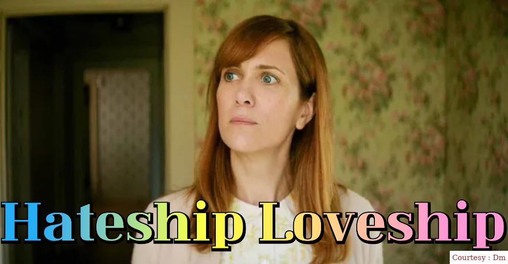 Hateship Loveship