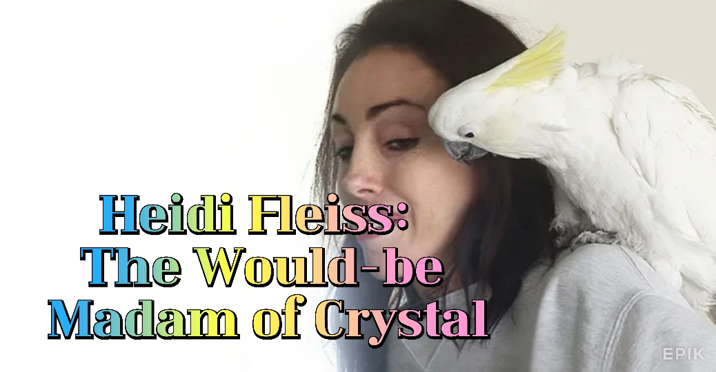 Heidi Fleiss: The Would-be Madam of Crystal