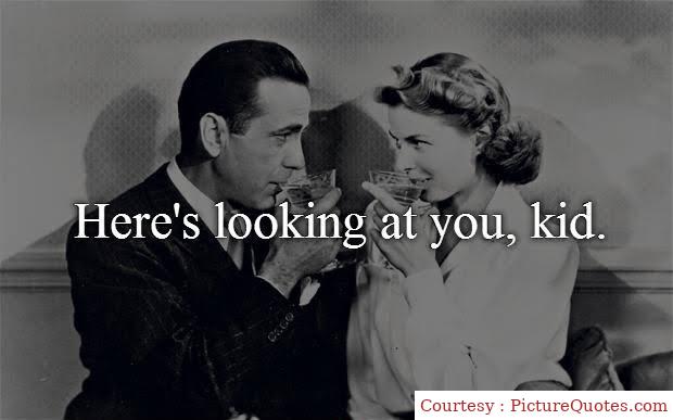 Here's Looking At You Kid