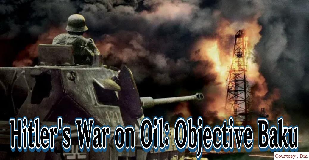 Hitler's War on Oil: Objective Baku 