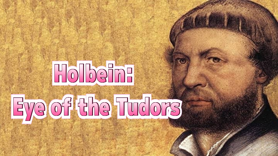 Holbein: Eye of the Tudors