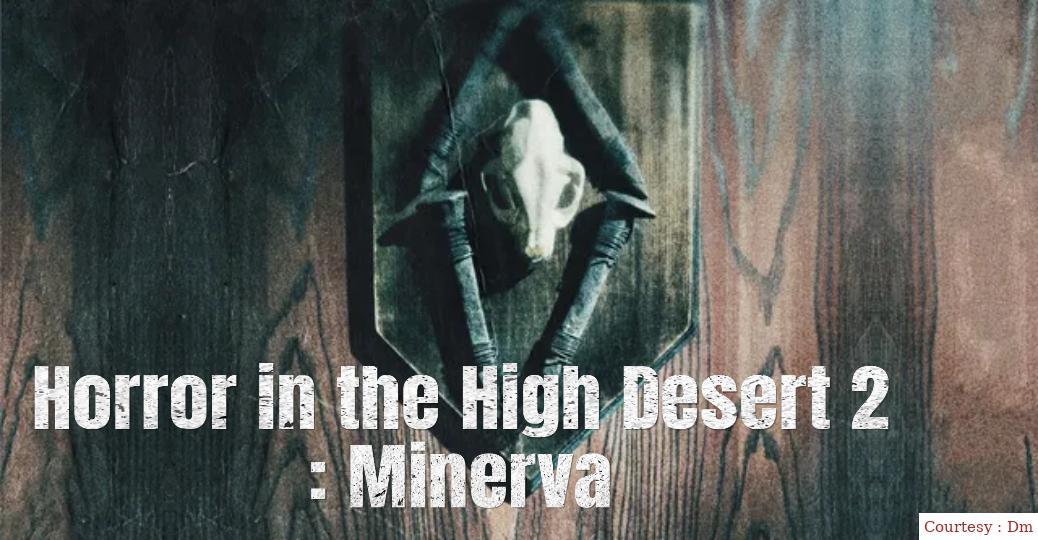 Horror in the High Desert 2: Minerva 