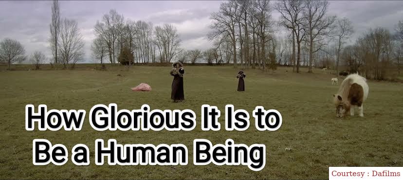 How Glorious It Is To Be A Human Being
