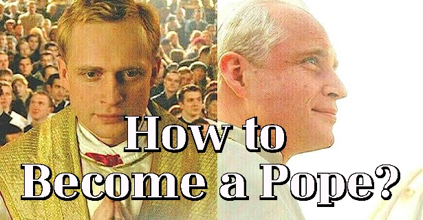 How to Become a Pope? 