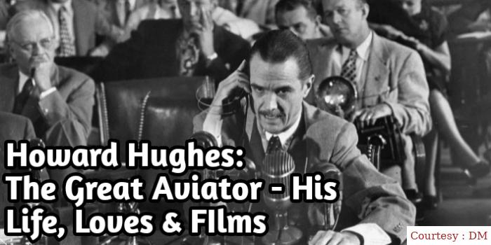 Howard Hughes: The Great Aviator - His Life, Loves & FIlms