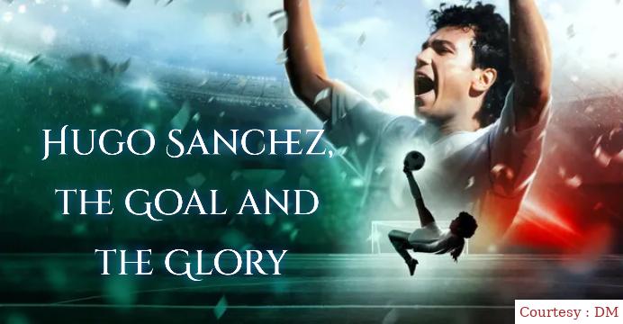 Hugo Sanchez, the Goal and the Glory