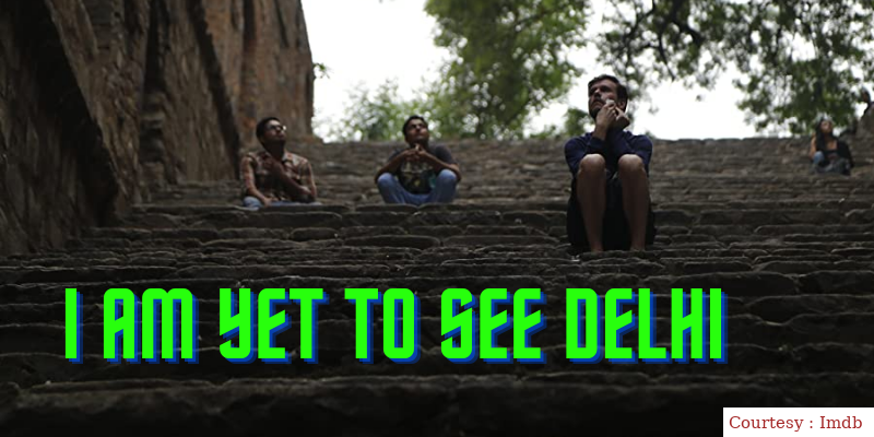 I Am Yet to See Delhi