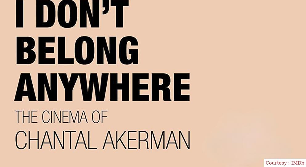 I Don't Belong Anywhere:The Cinema Of Chantal Akerman 