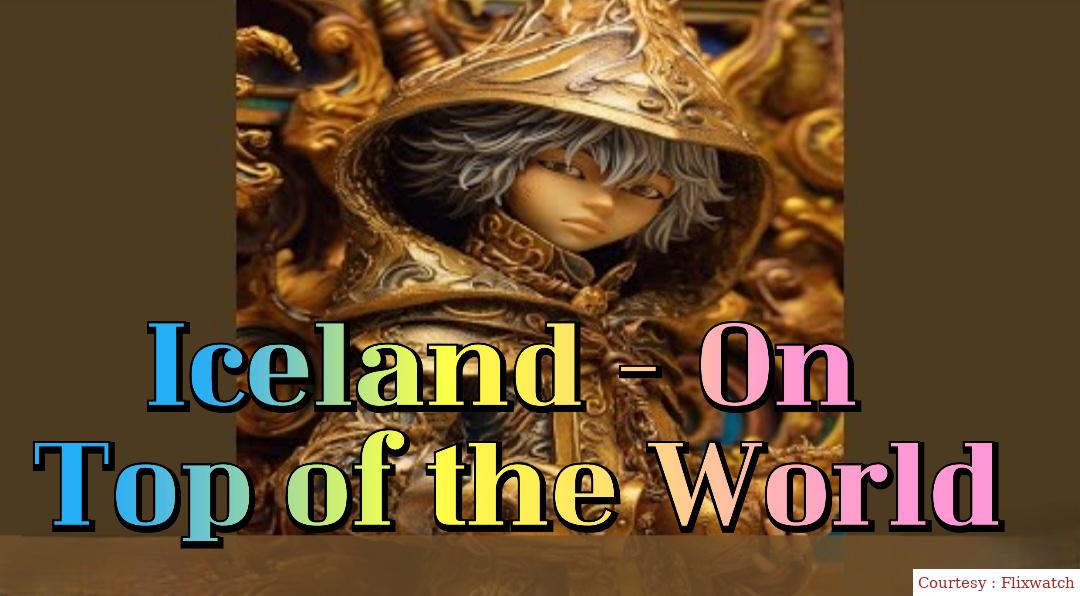 Iceland - On Top of the World 