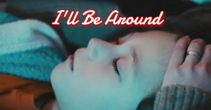 I'll Be Around
