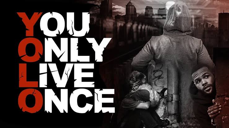You Only Live Once
