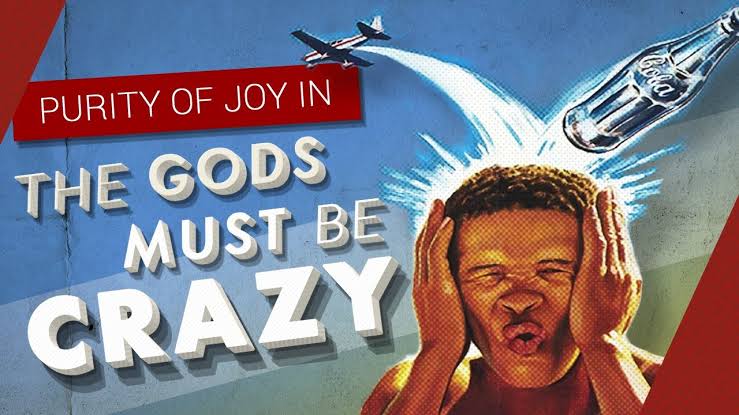 The Gods Must Be Crazy