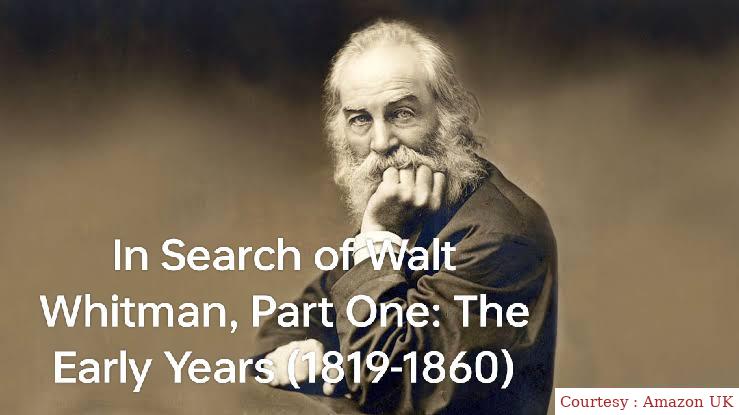 In Search Of Walt Whitman, Part One: The Early Years (1819-1860) 