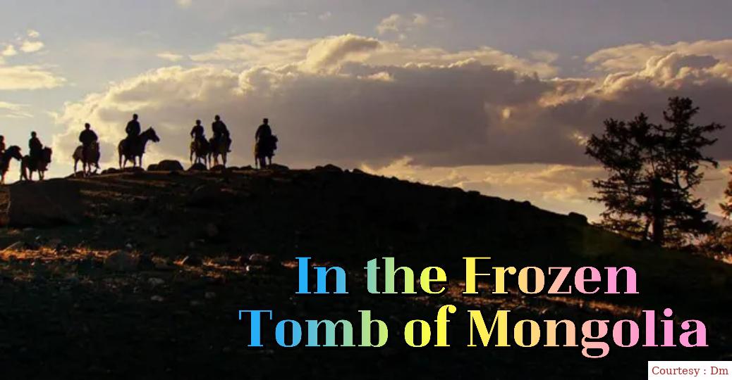 In the Frozen Tomb of Mongolia