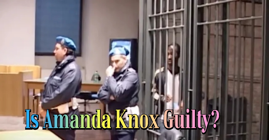 Is Amanda Knox Guilty?