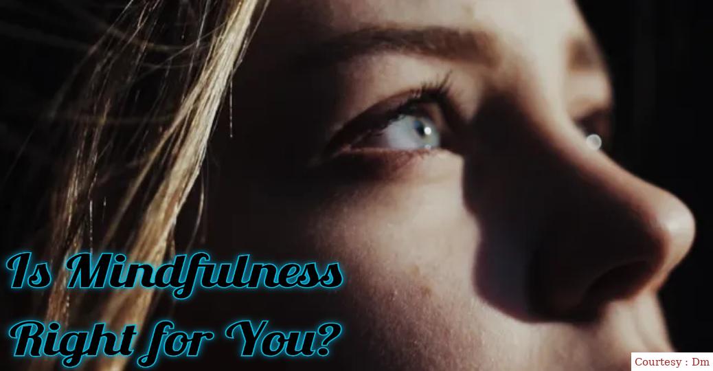 Is Mindfulness Right for You?
