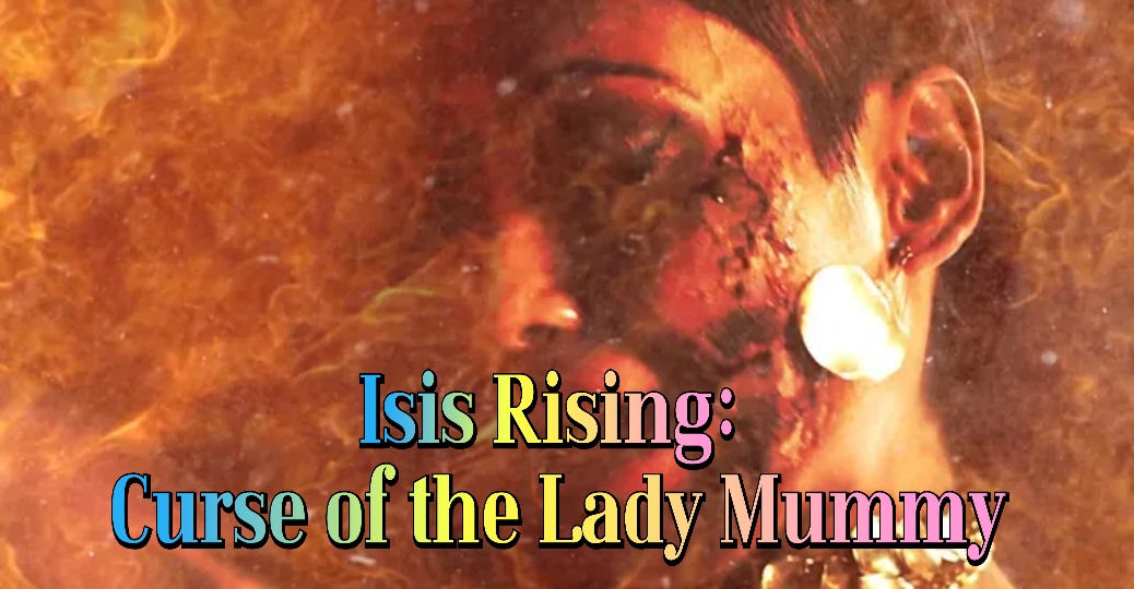 Watch Free Isis Rising: Curse of the Lady Mummy Full Movie Online
