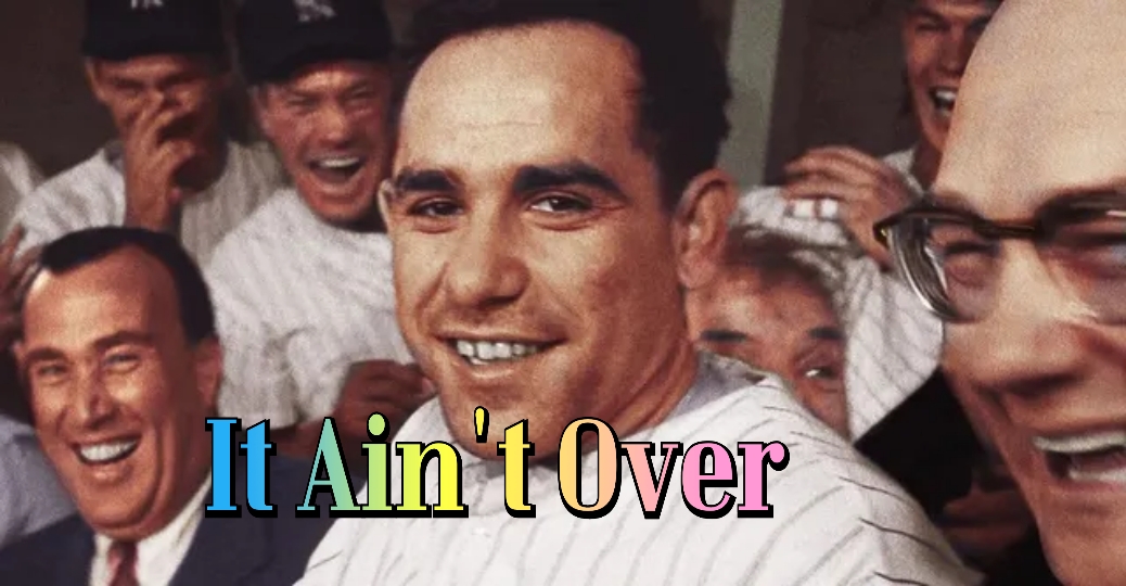 It Ain't Over 