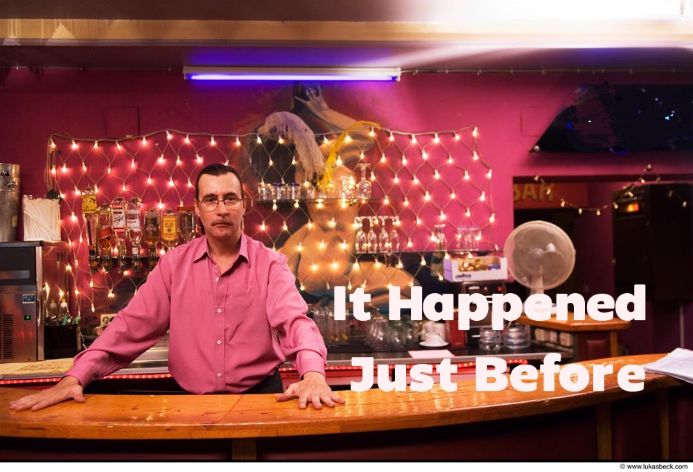 It Happened Just Before 