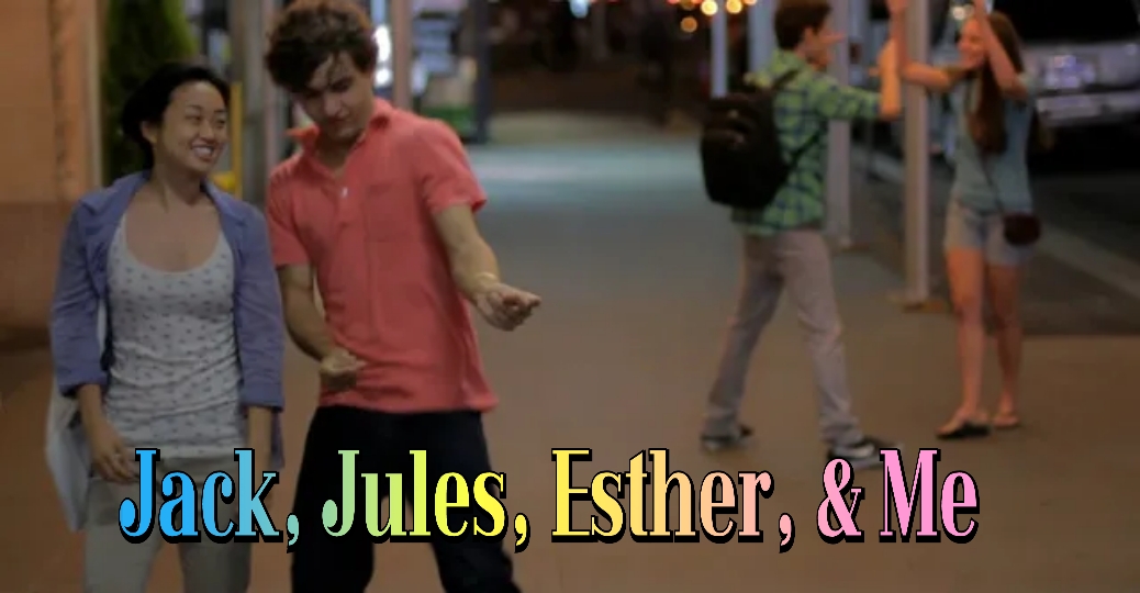 Jack, Jules, Esther, & Me