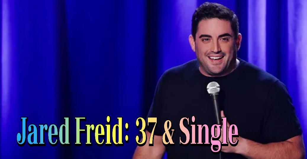 Jared Freid: 37 & Single