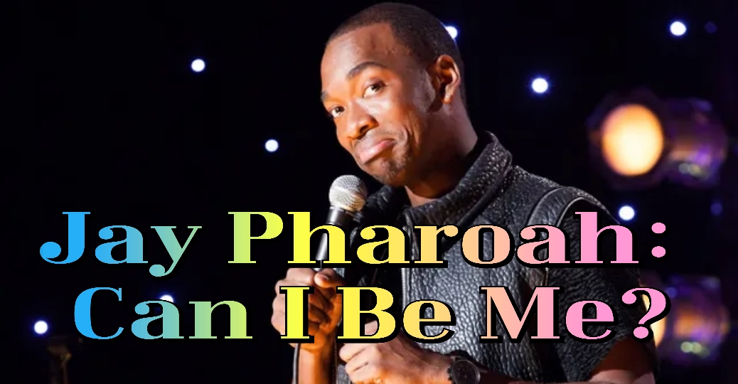 Jay Pharoah: Can I Be Me? 