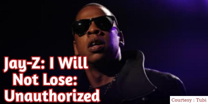 Watch Free  Jay-Z: I Will Not Lose: Unauthorized Full Movie Online
