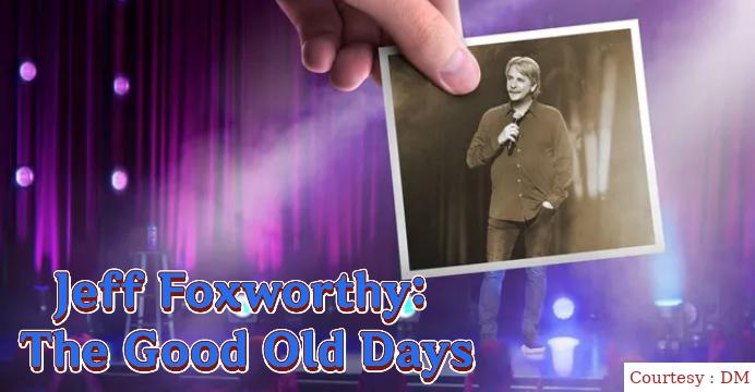 Watch Free  Jeff Foxworthy: The Good Old Days Full Movie Online