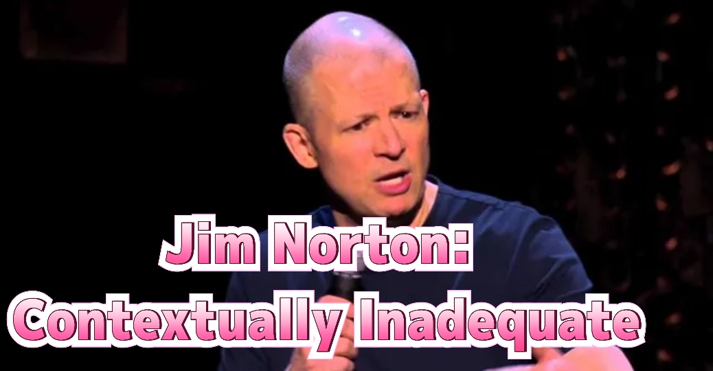 Jim Norton: Contextually Inadequate