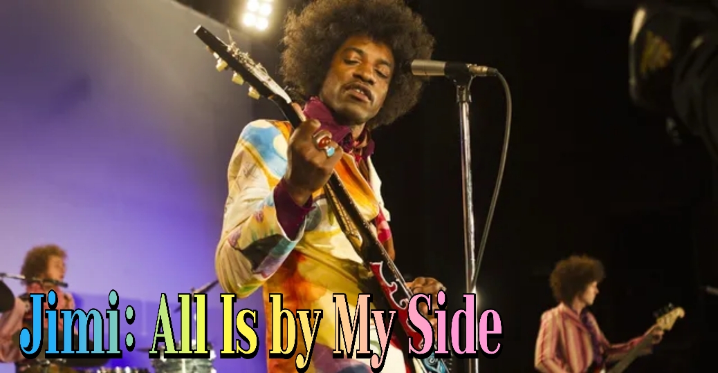 Jimi: All Is by My Side