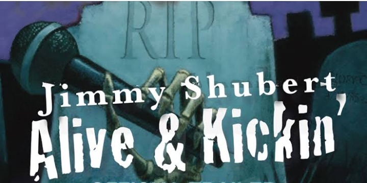 Jimmy Shubert: Alive N' Kickin'