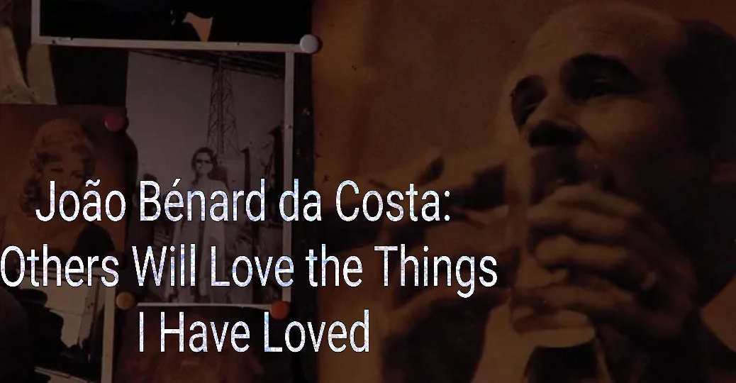 João Bénard da Costa: Others Will Love the Things I Have Loved