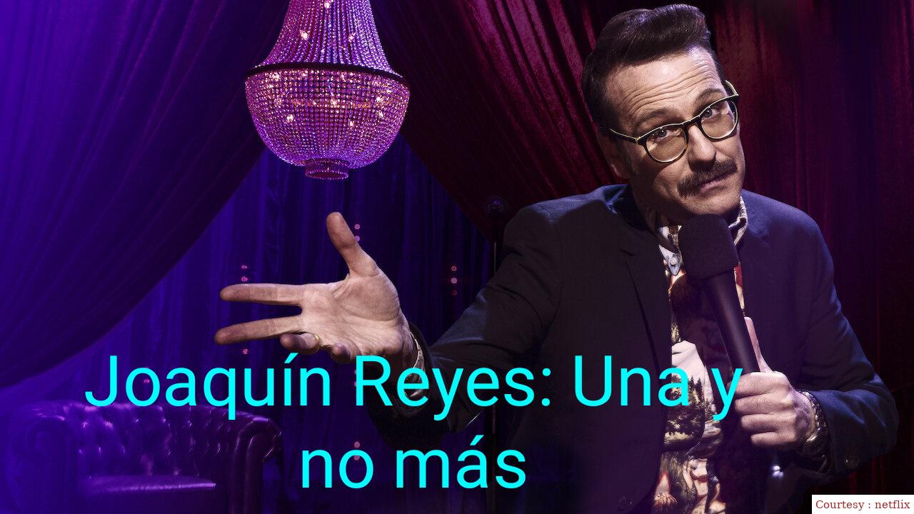 Joaquín Reyes: Una y no más
