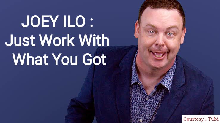 Joey ILO : Just Work With What You Got