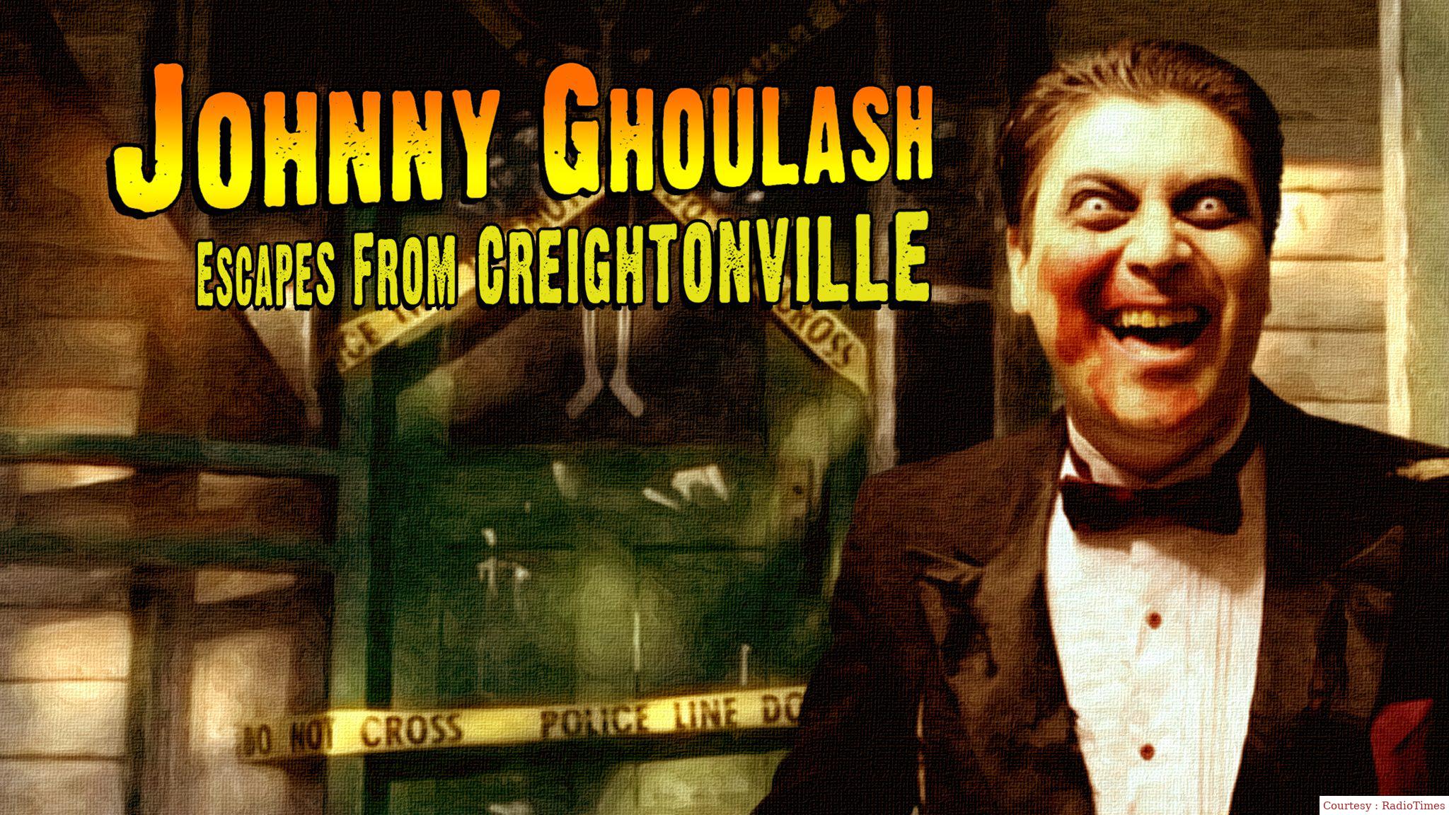 Johnny Ghoulash Escapes from Creightonville 
