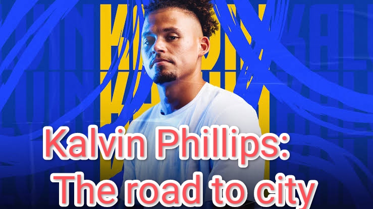 Kalvin Phillips The Road To City 