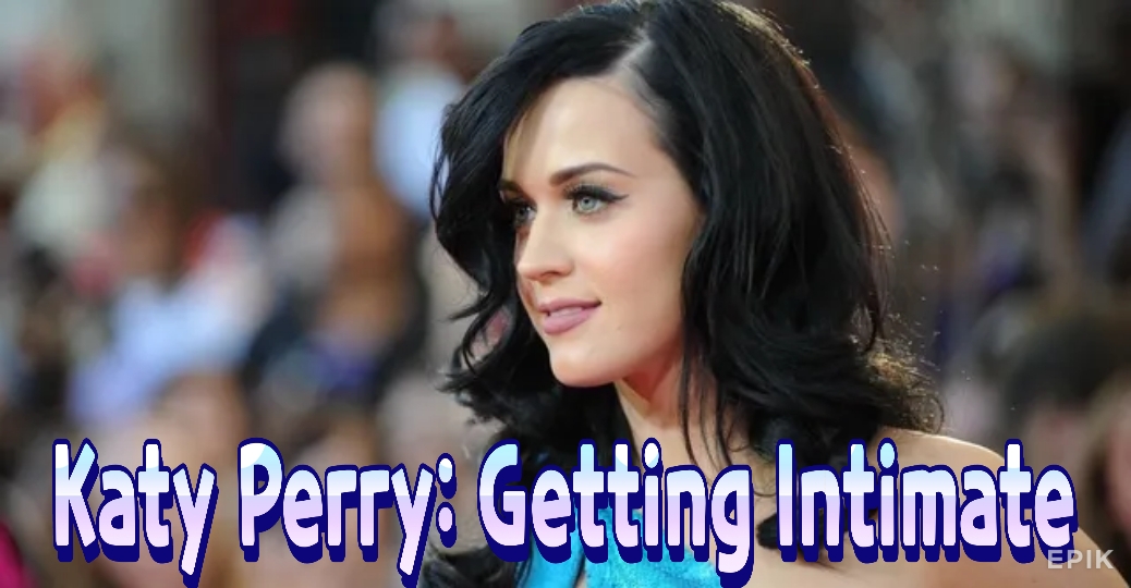 Katy Perry: Getting Intimate