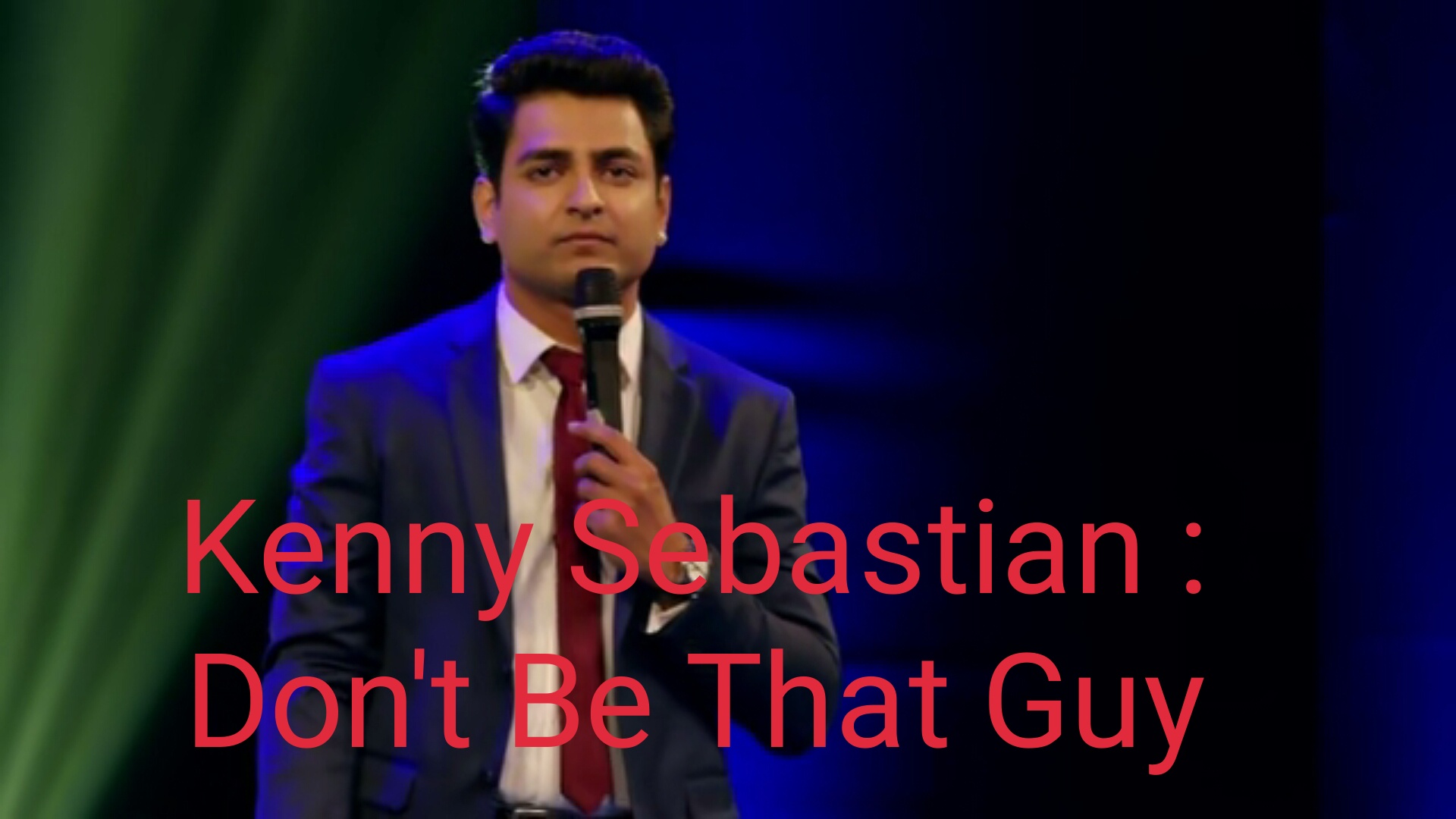 Kenny Sebastian : Don't Be That Guy