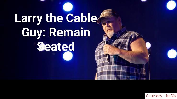 Watch Free  Larry the Cable Guy: Remain Seated Full Movie Online