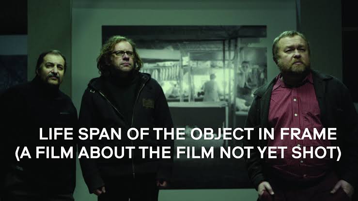 Life Span of the Object in Frame (a Film about the Film not yet shot) 