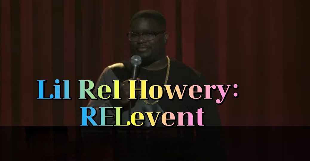 Lil Rel Howery: RELevent
