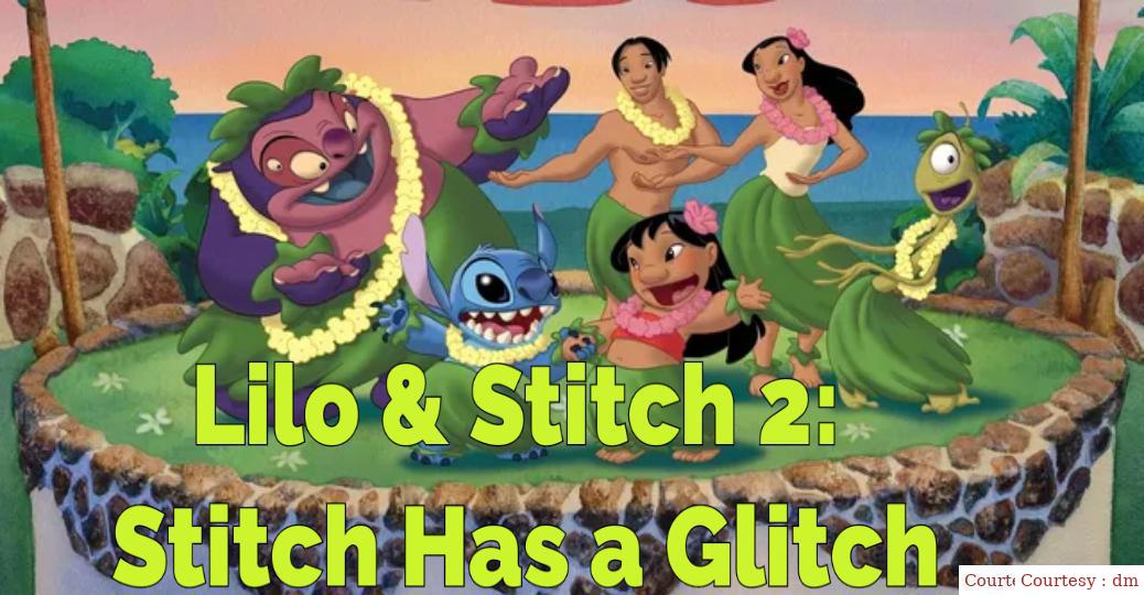 lilo & stitch 2: Stitch Has a glitch
