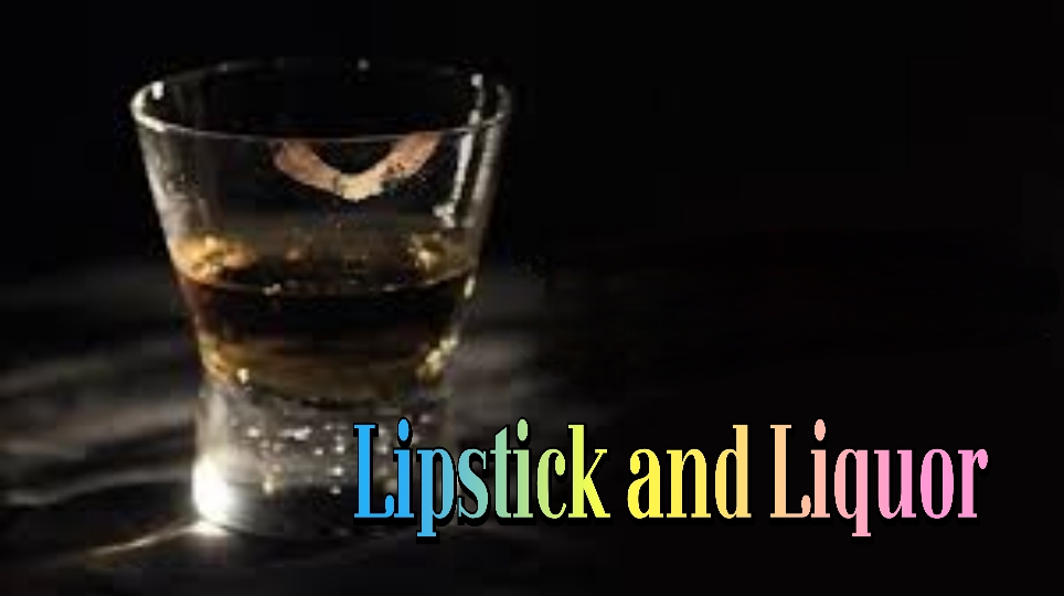 Lipstick and Liquor